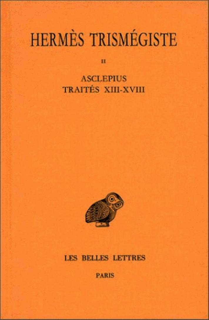 Corpus Hermeticum, tome 2 Asclepius, Traites XIII a XVIII