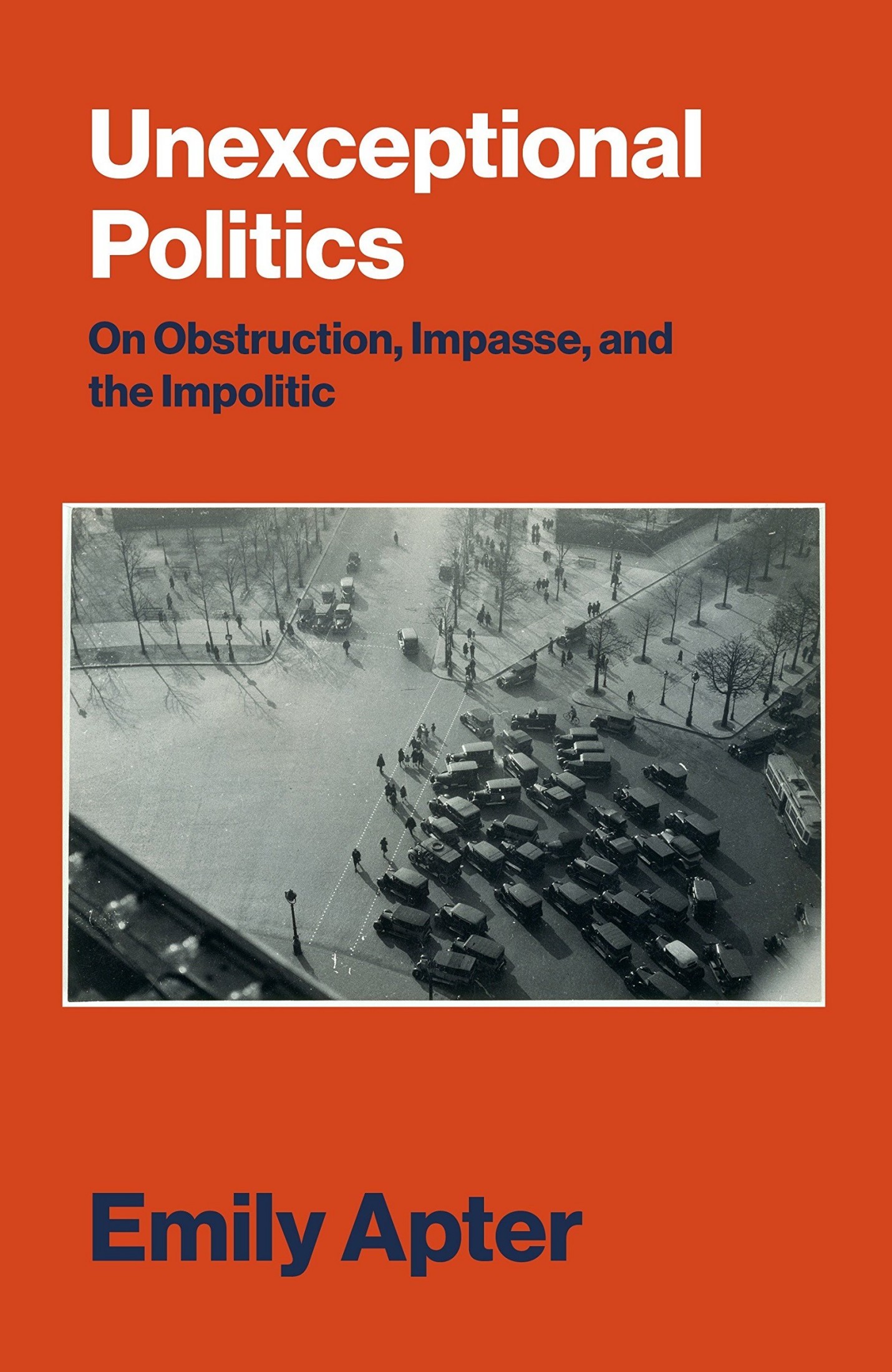 Unexceptional Politics: On Obstruction, Impasse, and the Impolitic