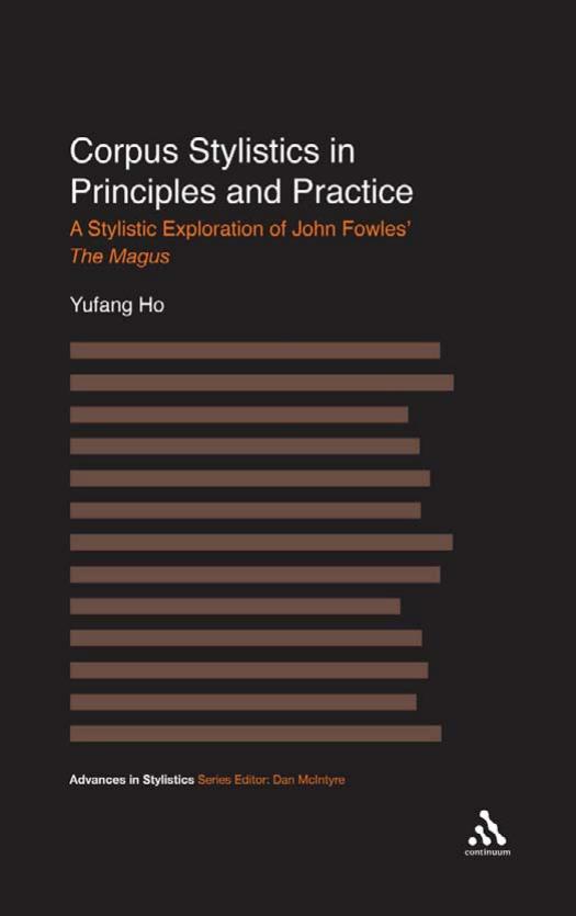 Corpus Stylistics in Principles and Practice: A Stylistic Exploration of John Fowles' the Magus