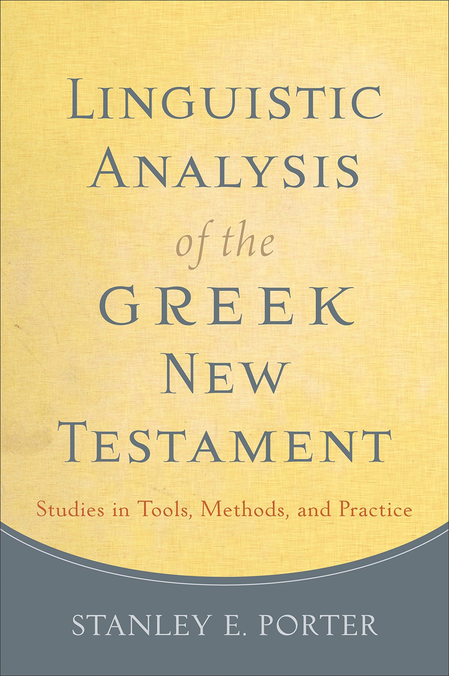 Linguistic Analysis of the Greek New Testament: Studies in Tools, Methods, and Practice