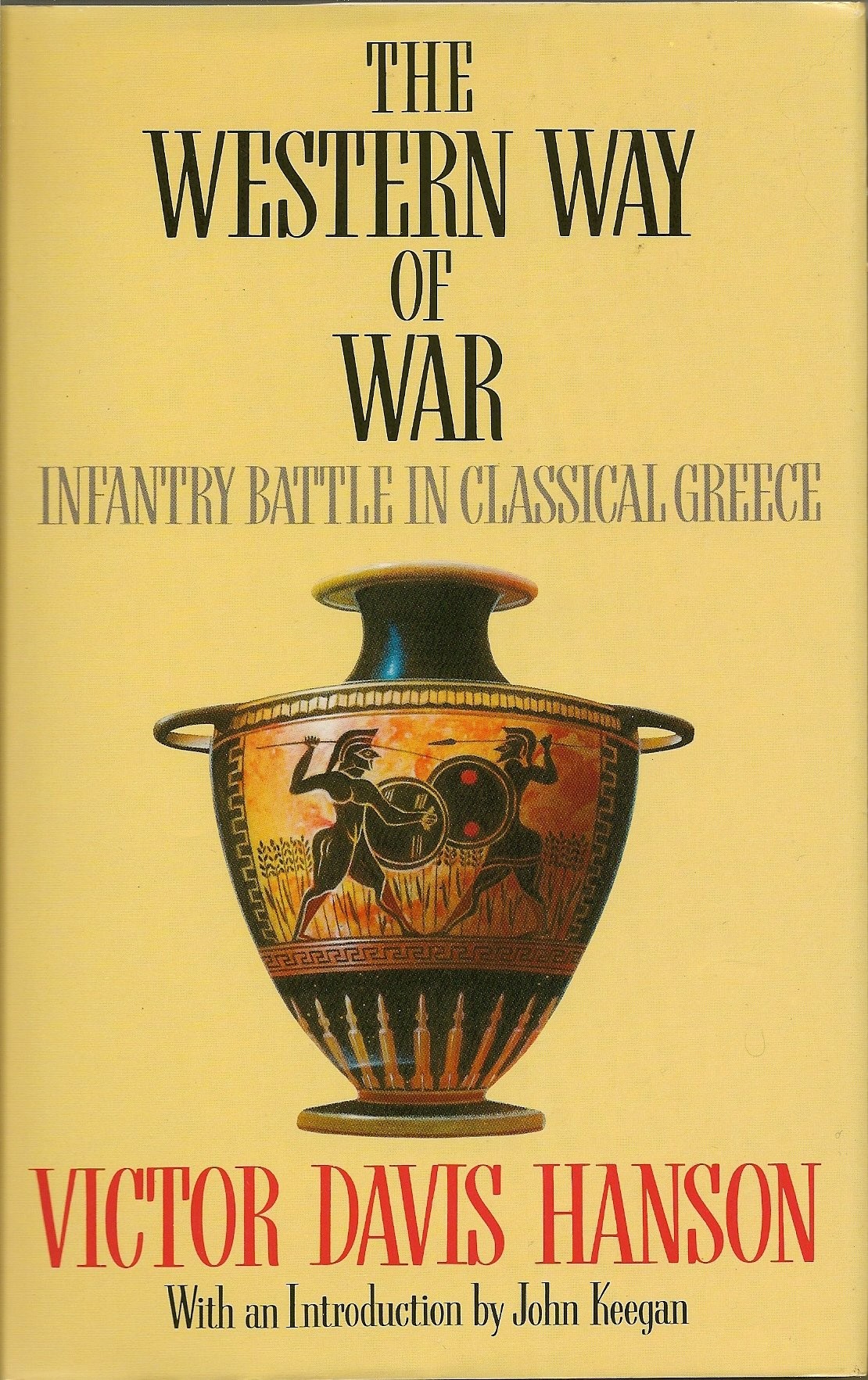The Western Way of War: Infantry Battle in Classical Greece