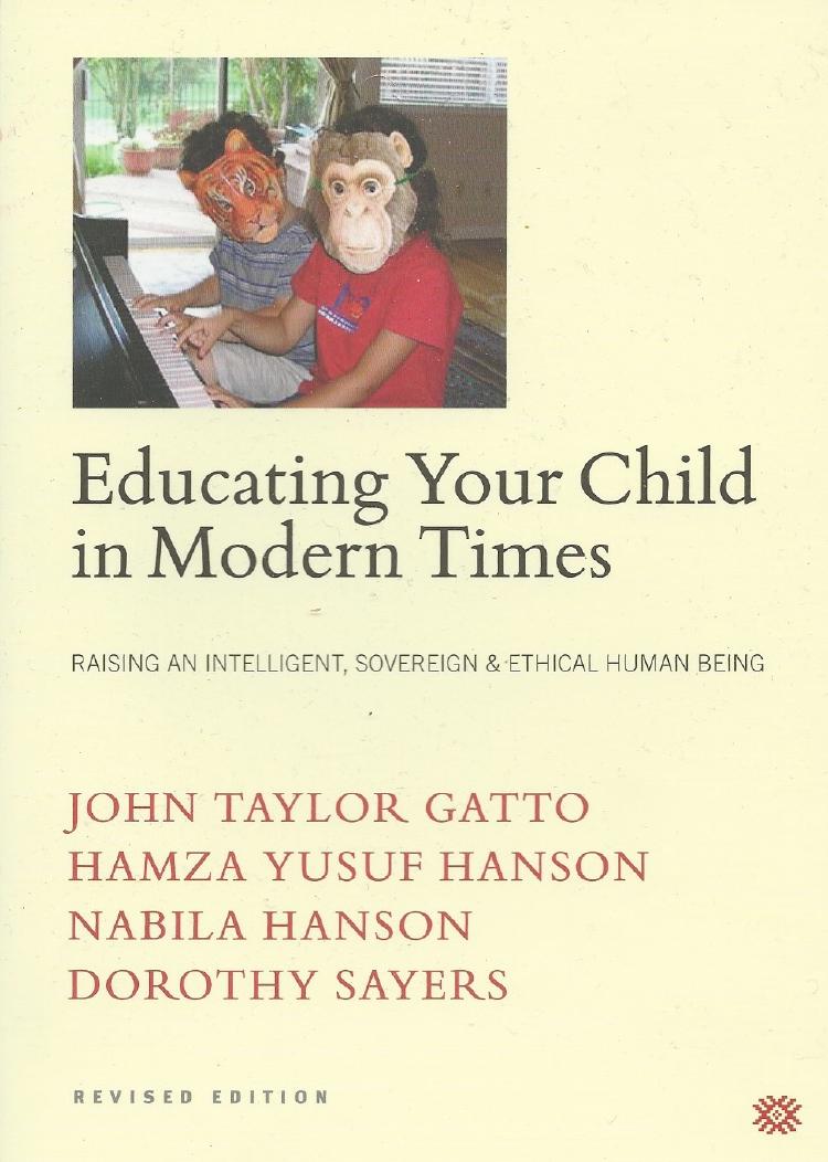 Educating Your Child In Modern Times Raising An Intelligent, Sovereign, Ethical Human Being