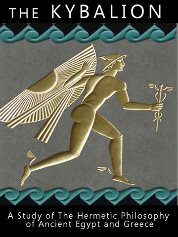 Kybalion: A Study of the Hermetic Philosophy of Ancient Egypt and Greece