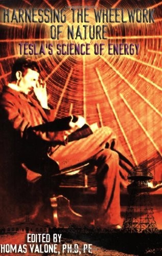 Harnessing the Wheelwork of Nature: Tesla's Science of Energy