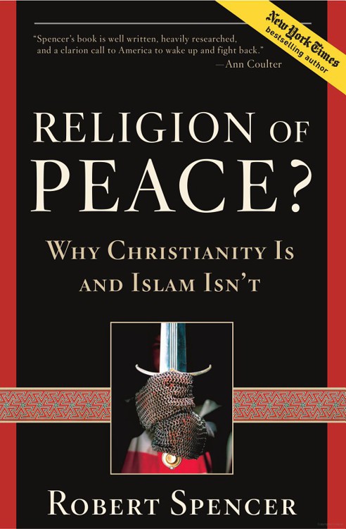 Religion of Peace?: Why Christianity Is and Islam Isn't