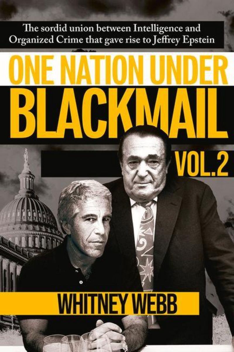 One Nation Under Blackmail - Vol. 2: The Sordid Union Between Intelligence and Organized Crime That Gave Rise to Jeffrey Epstein Vol. 2