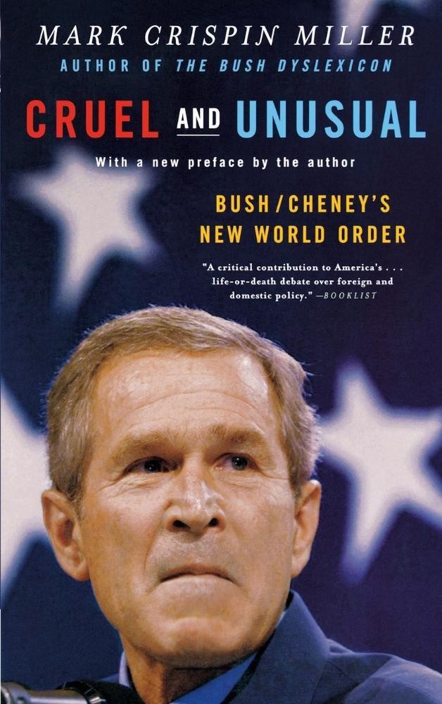 Cruel and Unusual: Bush/Cheney's New World Order