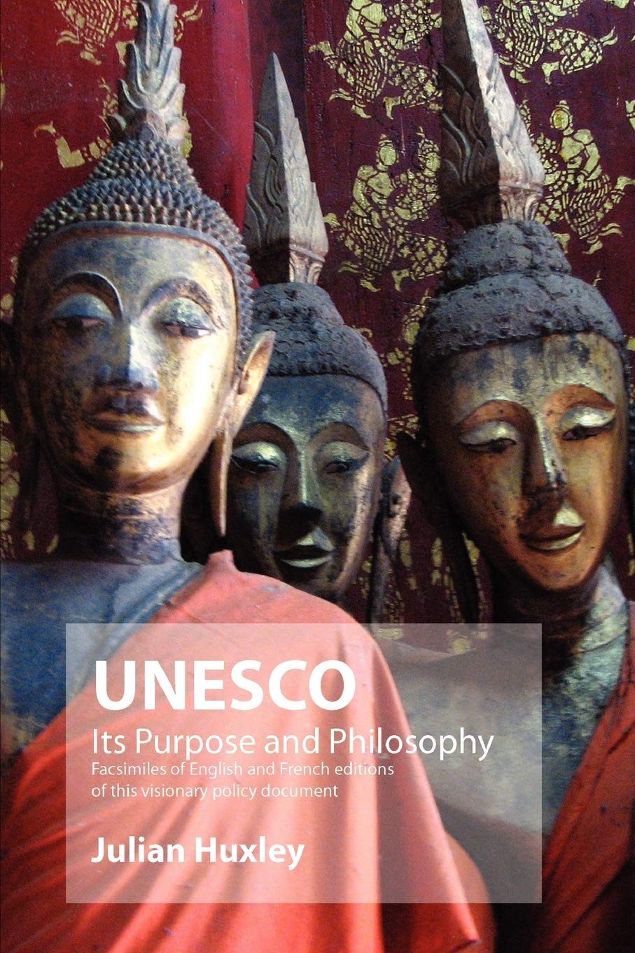 UNESCO: Its Purpose and Philosophy : Facsimiles of English and French Editions of This Visionary Policy Document