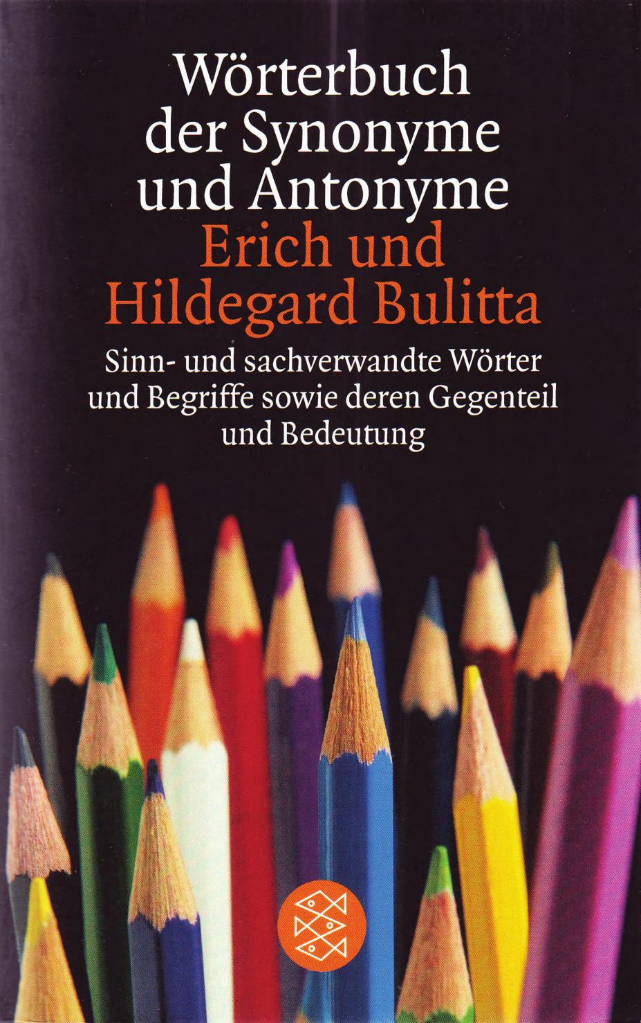 Wörterbuch der Synonyme und Antonyme: sinn- und sachverwandte Wörter und Begriffe sowie deren Gegenteil und Bedeutungsvarianten