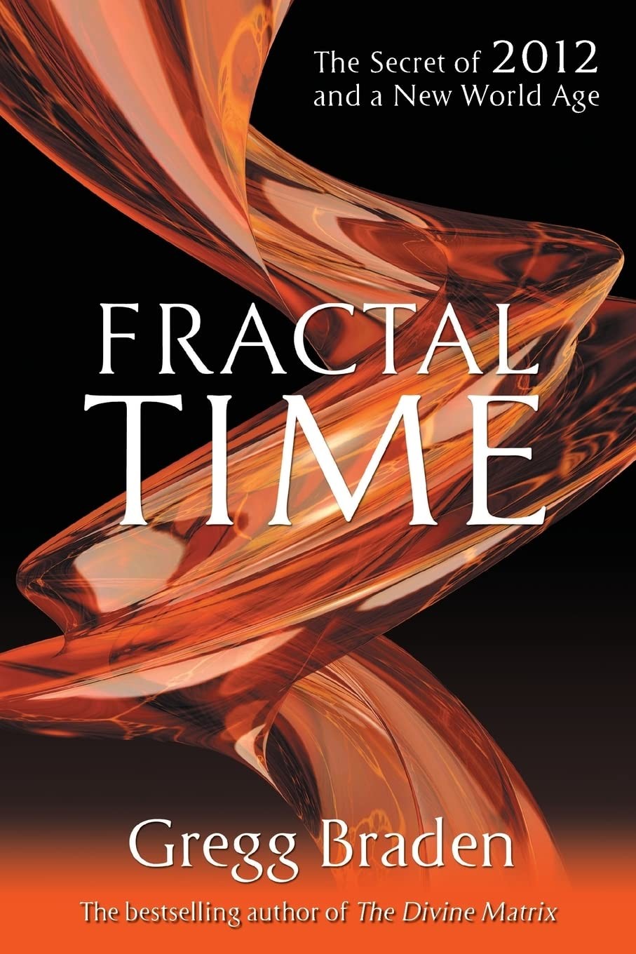 Fractal Time: The Secret of 2012 and a New World Age