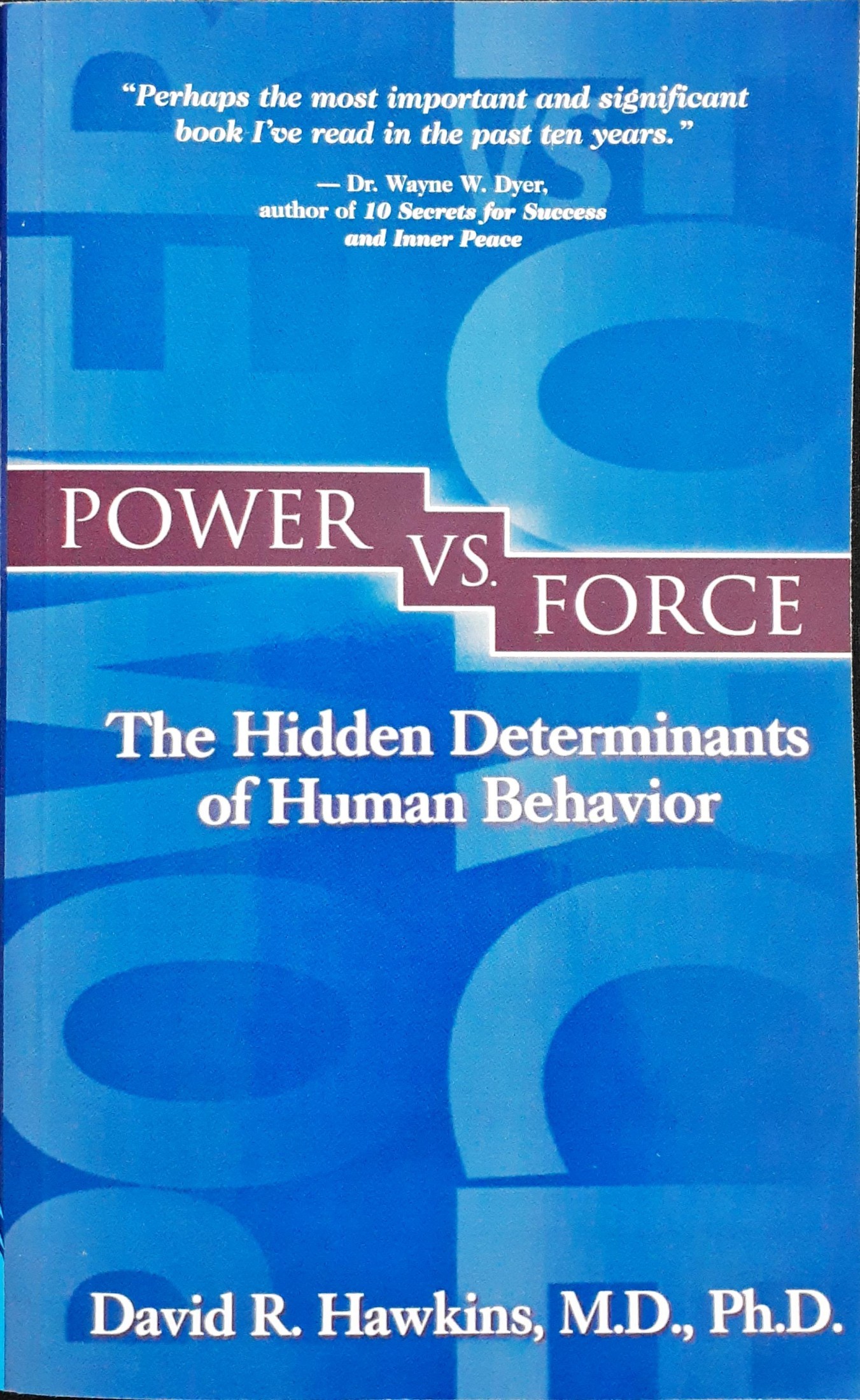 Power Versus Force: An Anatomy of Consciousness : The Hidden Determinants of Human Behavior