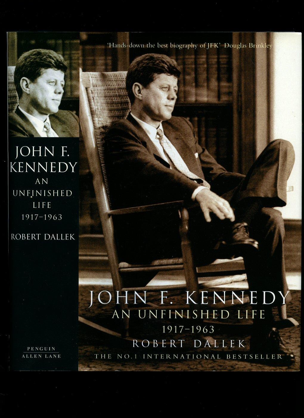 An Unfinished Life: John F. Kennedy, 1917 - 1963