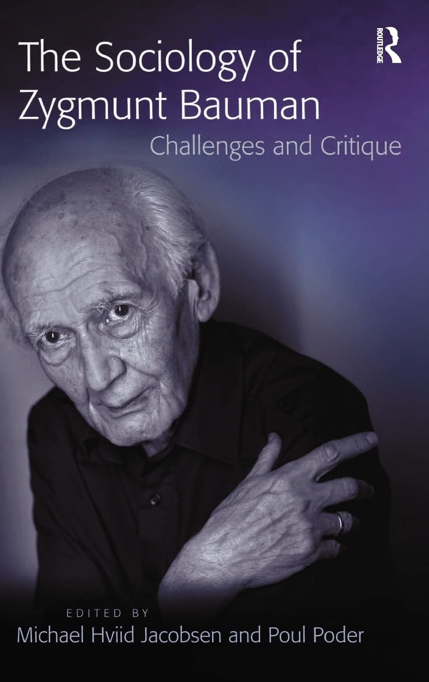 The Sociology of Zygmunt Bauman: Challenges and Critique