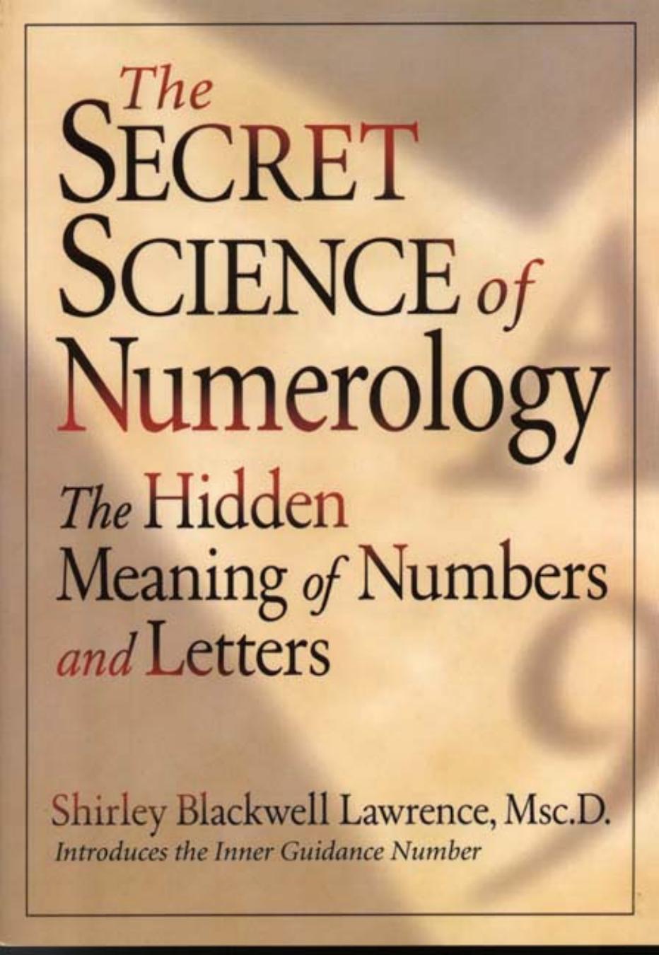 The Secret Science of Numerology: The Hidden Meaning of Numbers and Letters