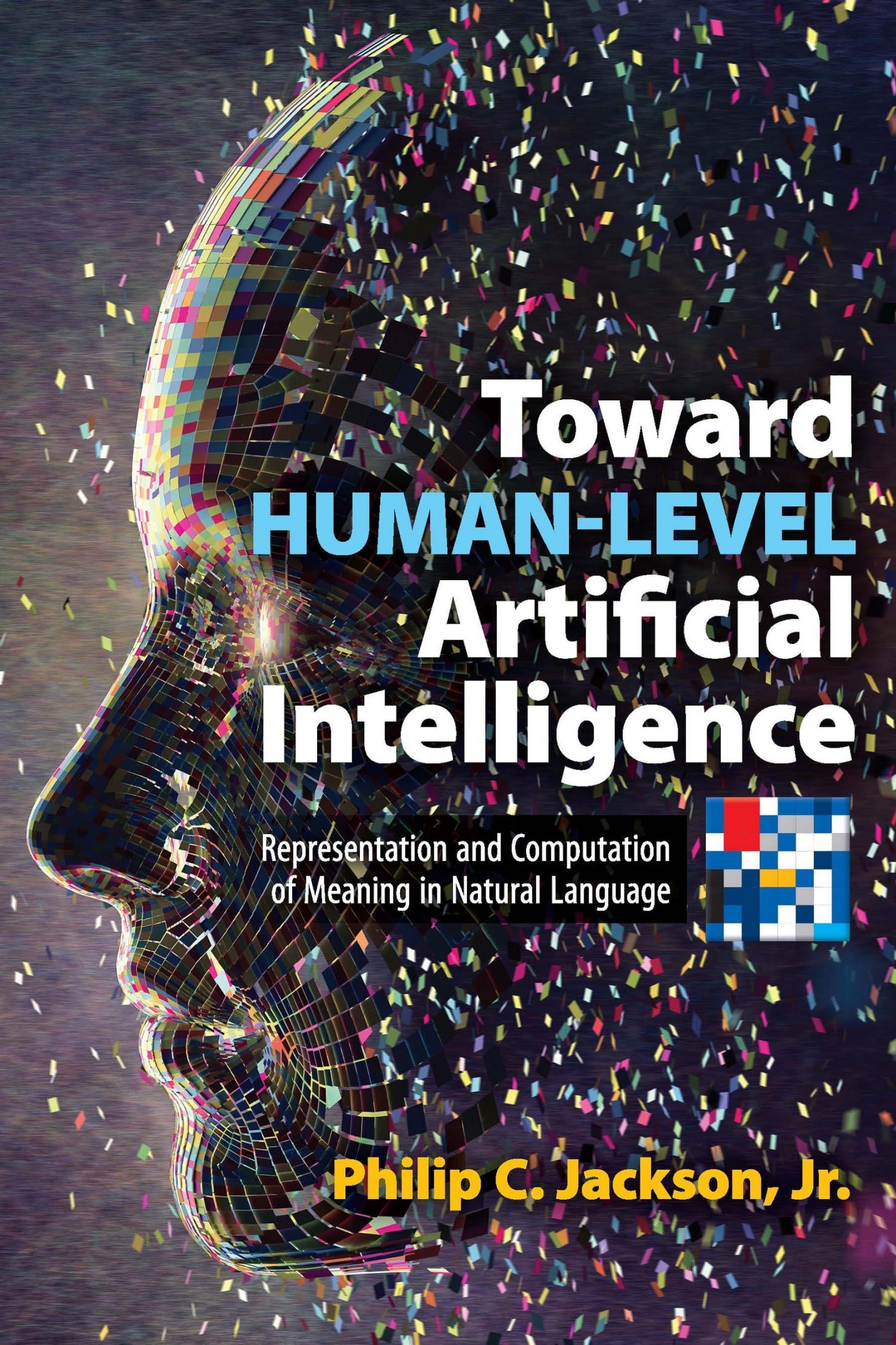 Toward Human-Level Artificial Intelligence: Representation and Computation of Meaning in Natural Language