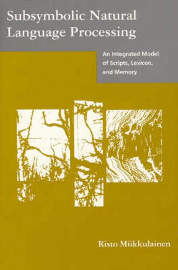 Subsymbolic Natural Language Processing: An Integrated Model of Scripts, Lexicon, and Memory