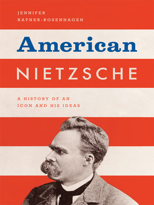 American Nietzsche: A History of an Icon and His Ideas