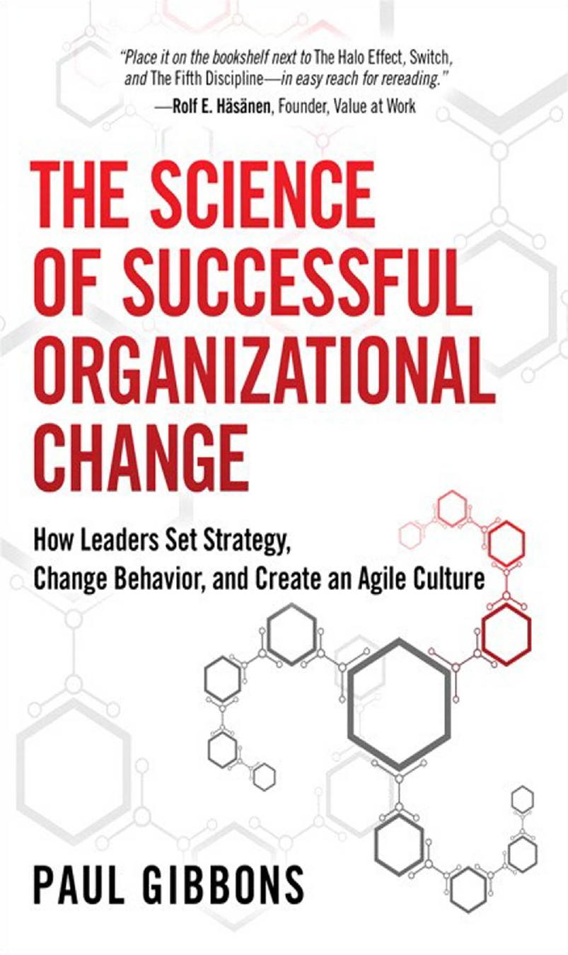 The Science of Successful Organizational Change: How Leaders Set Strategy, Change Behavior, and Create an Agile Culture
