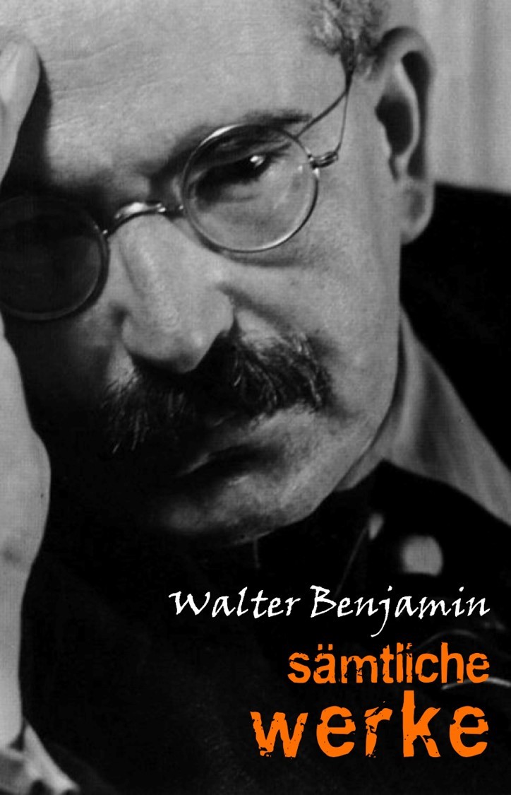 Walter Benjamin: Sämtliche Werke