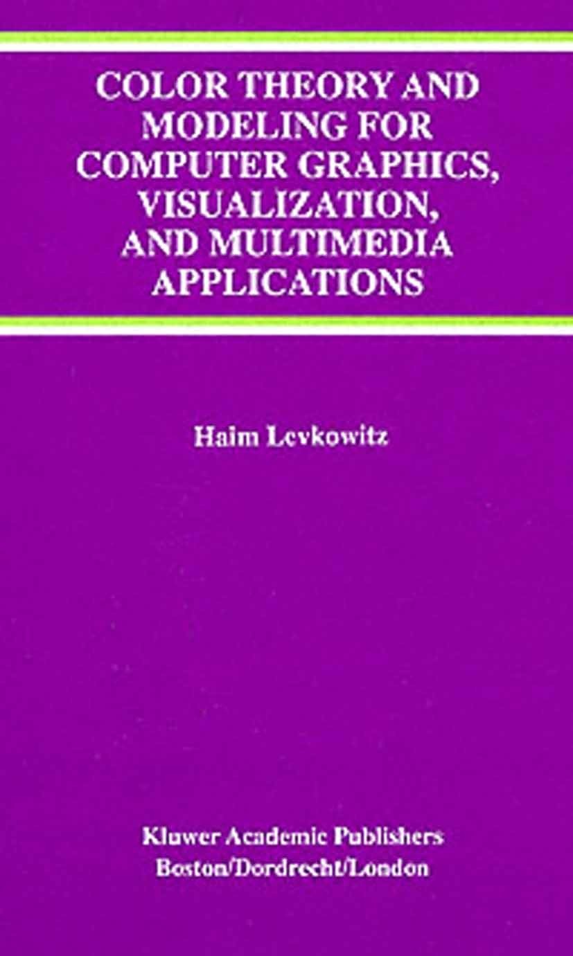 Color Theory and Modeling for Computer Graphics, Visualization, and Multimedia Applications