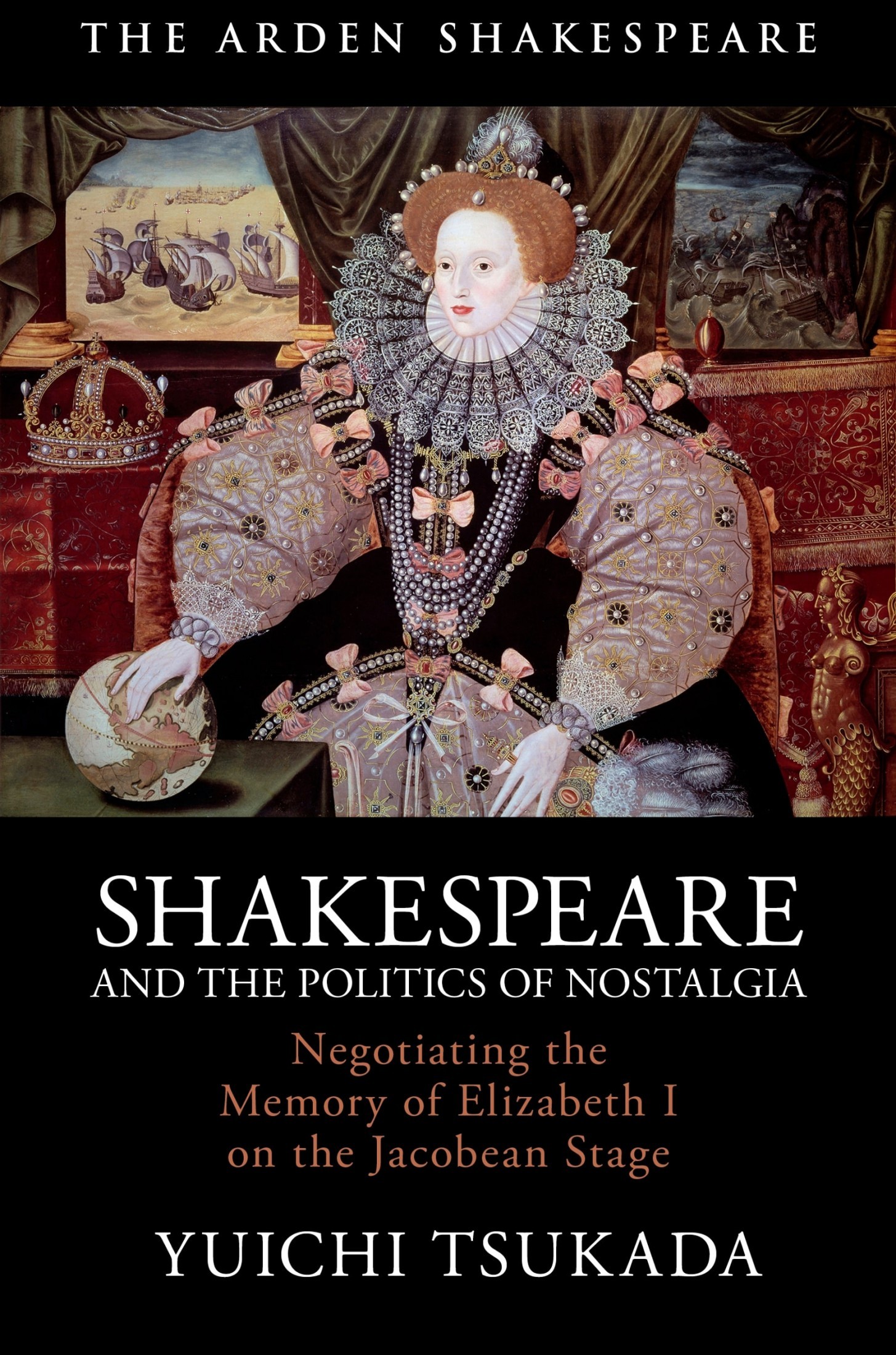 Shakespeare and the Politics of Nostalgia: Negotiating the Memory of Elizabeth I on the Jacobean Stage