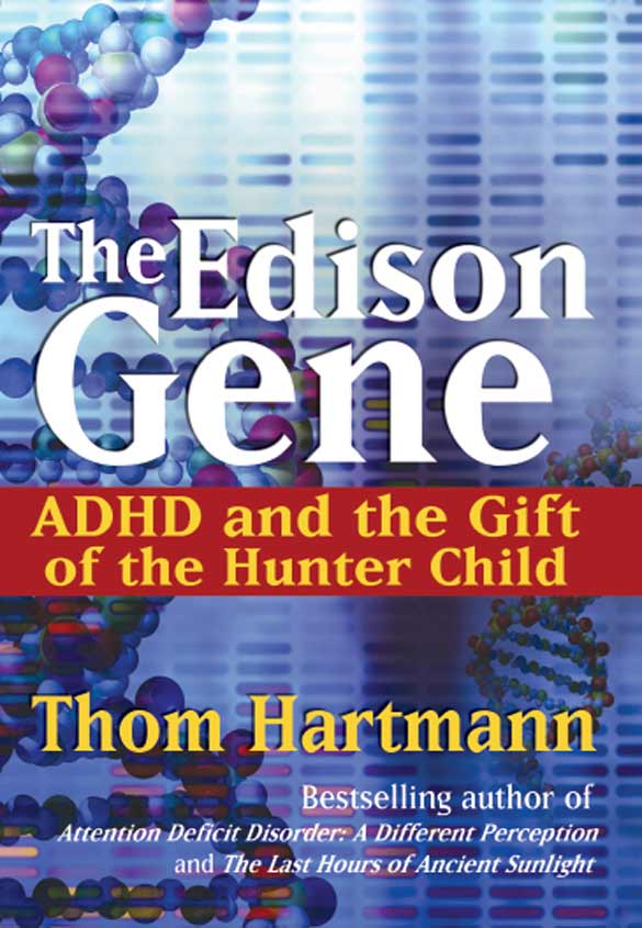 The Edison gene : ADHD and the gift of the hunter child