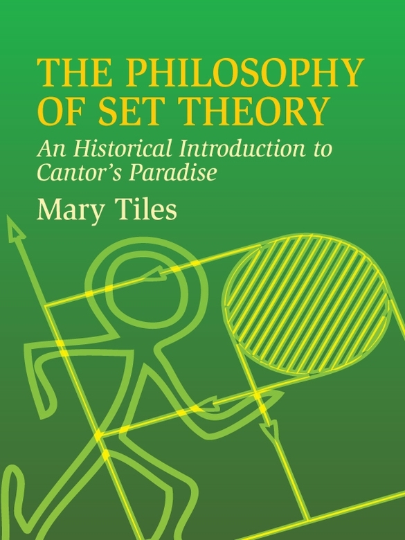 The Philosophy of Set Theory: An Historical Introduction to Cantor's Paradise