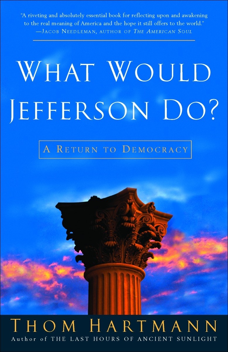 What Would Jefferson Do?: A Return to Democracy