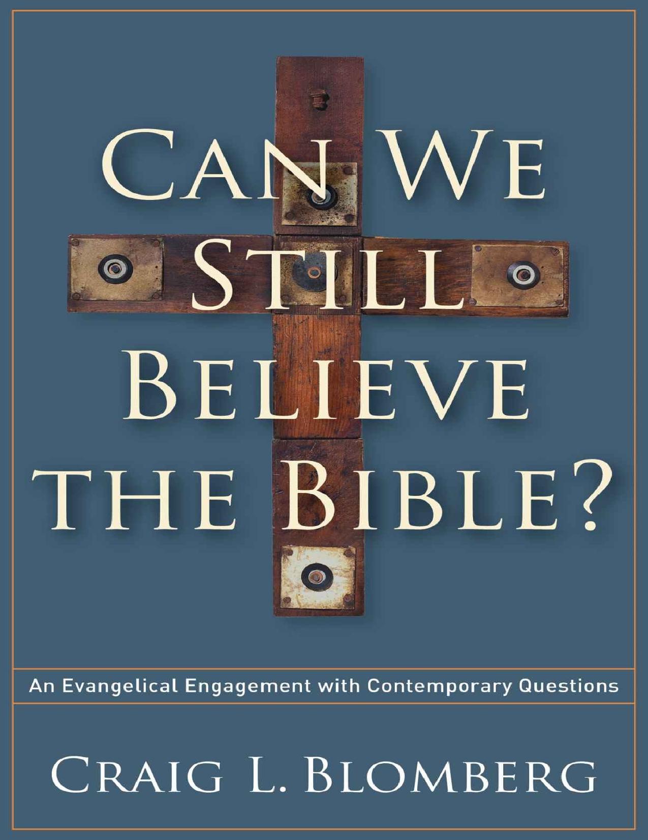Can We Still Believe the Bible?: An Evangelical Engagement with Contemporary Questions