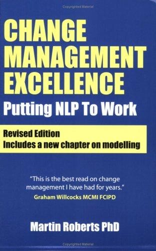 Change Management Excellence: Putting NLP to Work