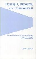Technique, Discourse, and Consciousness: An Introduction to the Philosophy of Jacques Ellul