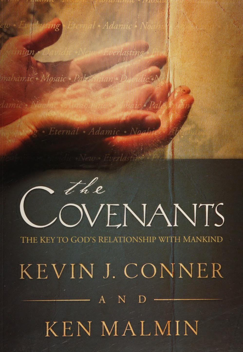 The Covenants: Edenic, Adamic, Noahic, Abrahamic, Mosaic, Palestinian, Davidic, New, Everlasting