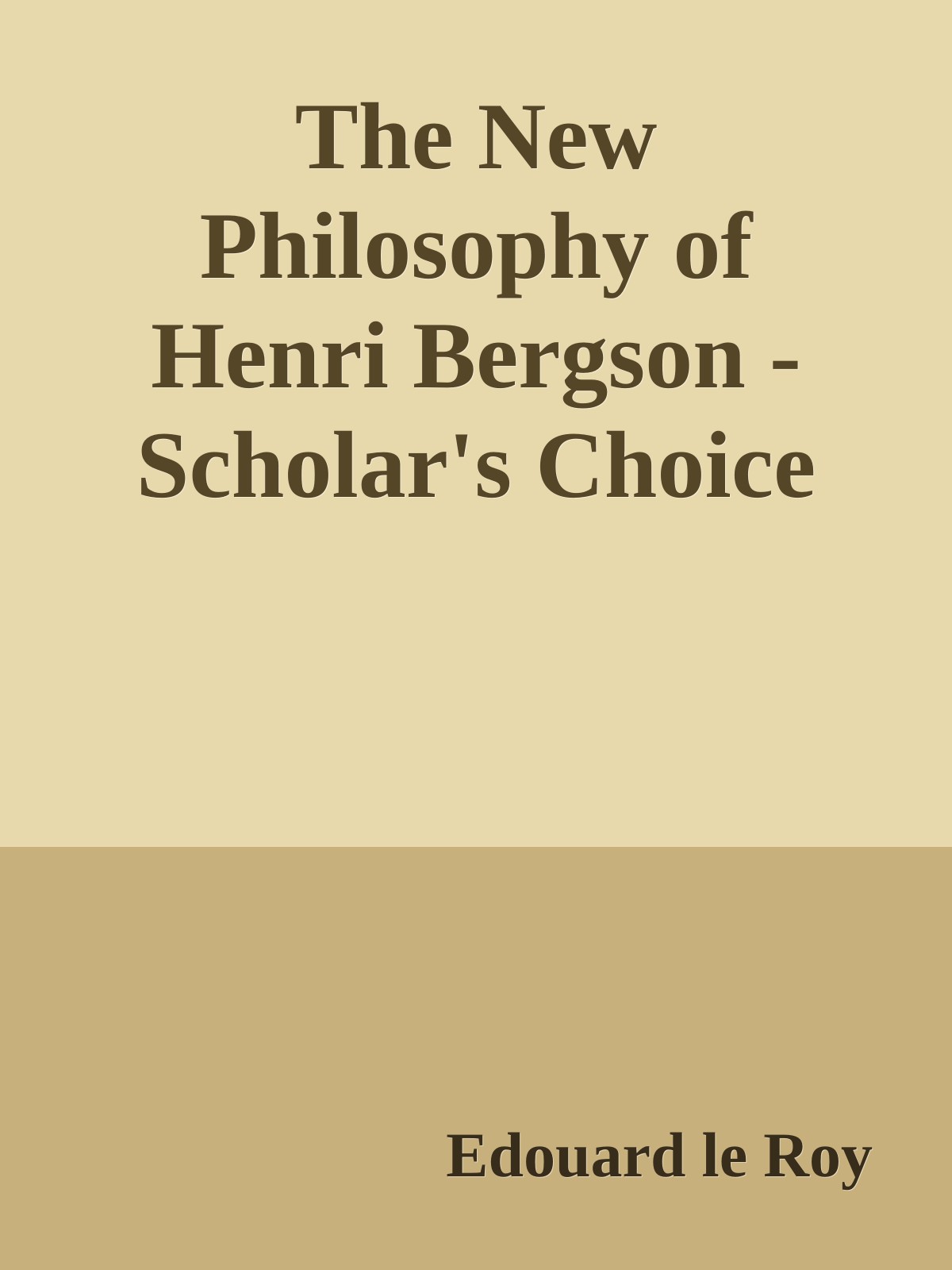 The New Philosophy of Henri Bergson - Scholar's Choice Edition