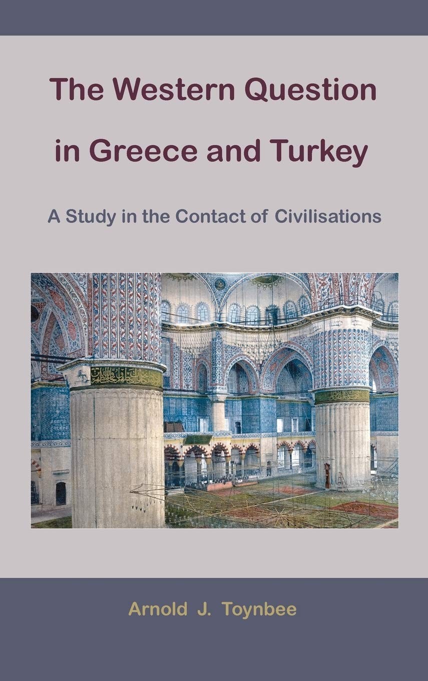 The Western Question in Greece and Turkey - A Study in the Contact of Civilisations