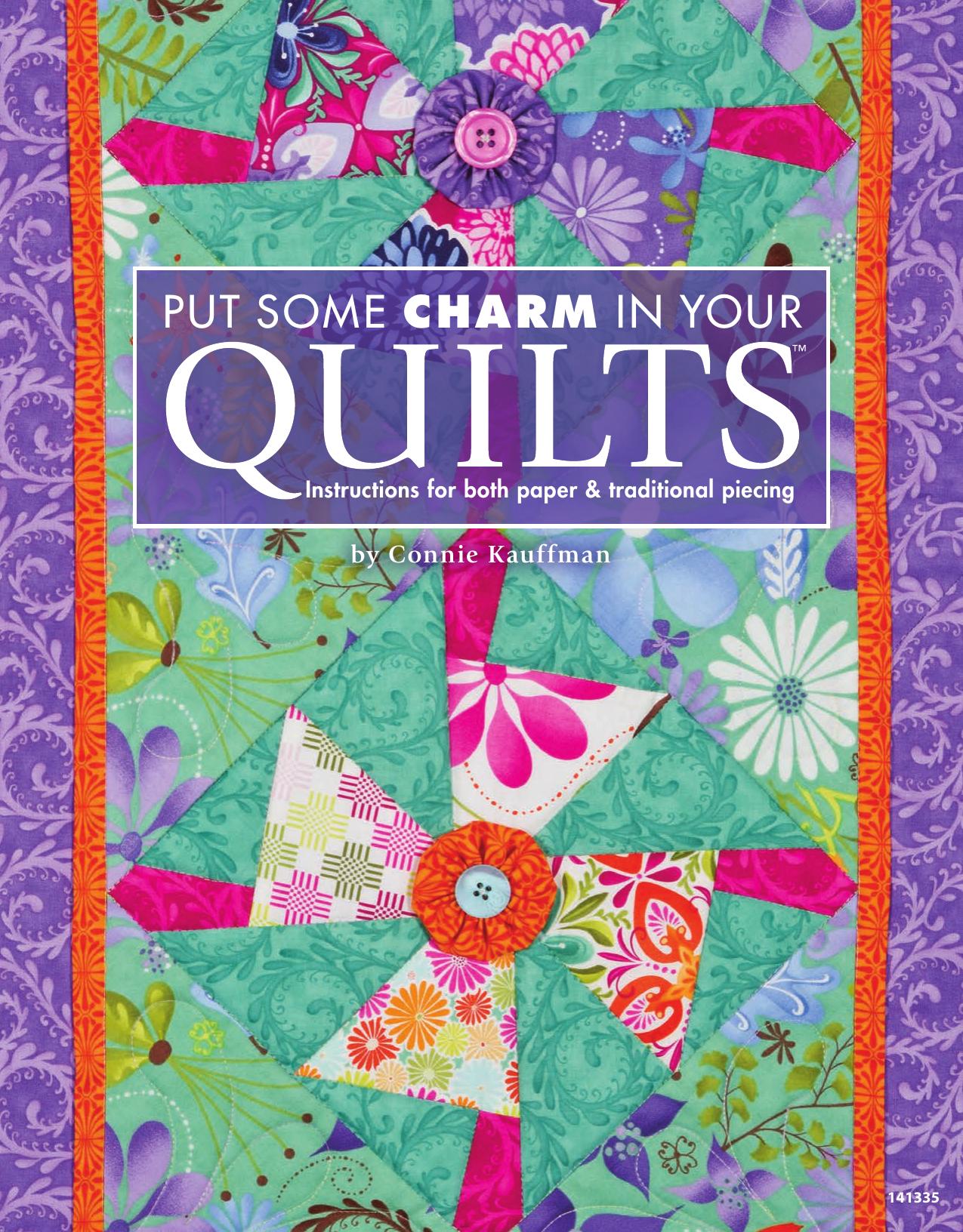 Put Some Charm in Your Quilts: Instructions for Both Paper & Traditional Piecing