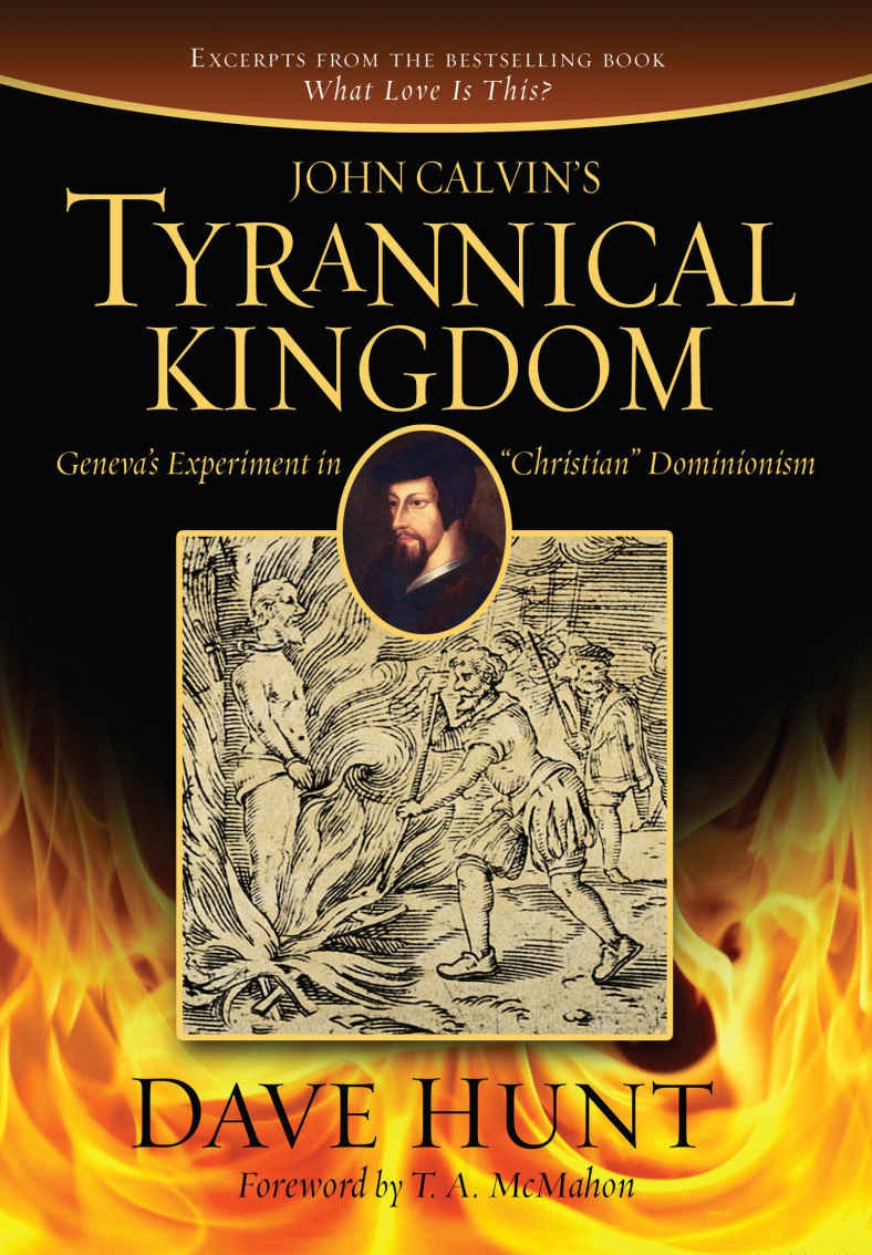 John Calvin's Tyrannical Kingdom: Geneva's Experiment in Christian Dominionism