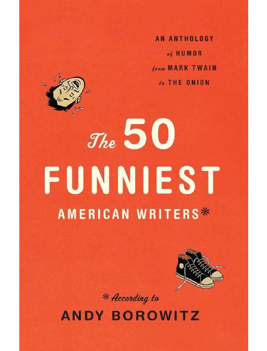 The 50 Funniest American Writers: An Anthology From Mark Twain to the Onion