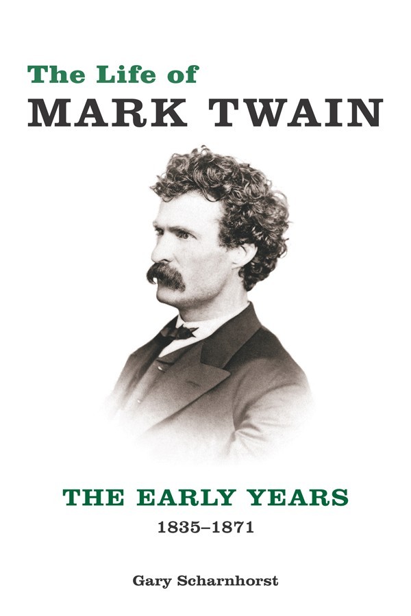 The Life of Mark Twain: The Early Years, 1835-1871