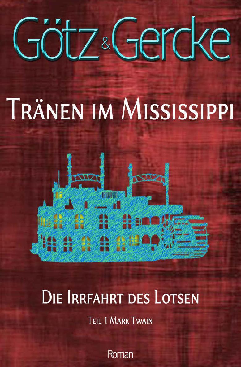 Die Irrfahrt des Lotsen: Mark Twain (Tränen im Mississippi 1) (German Edition)