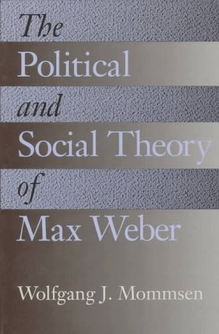 The Political and Social Theory of Max Weber: Collected Essays