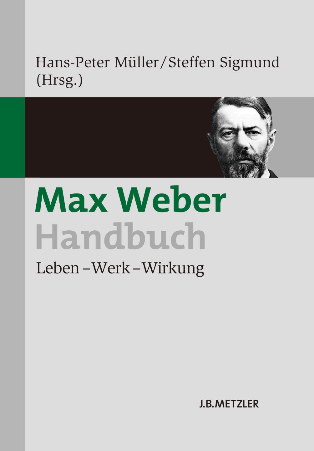 Max Weber-Handbuch: Leben – Werk – Wirkung