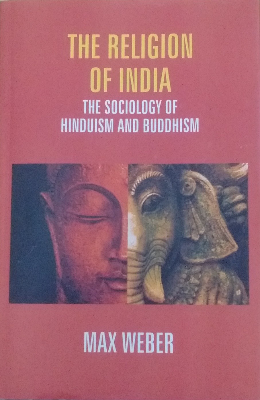 Religion of India: The Sociology of Hinduism and Buddhism