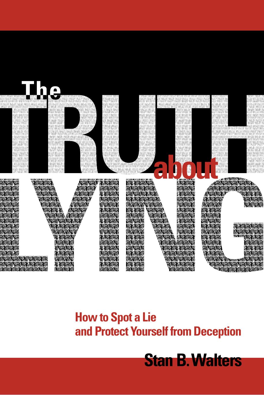 The Truth About Lying: How to Spot a Lie and Protect Yourself From Deception