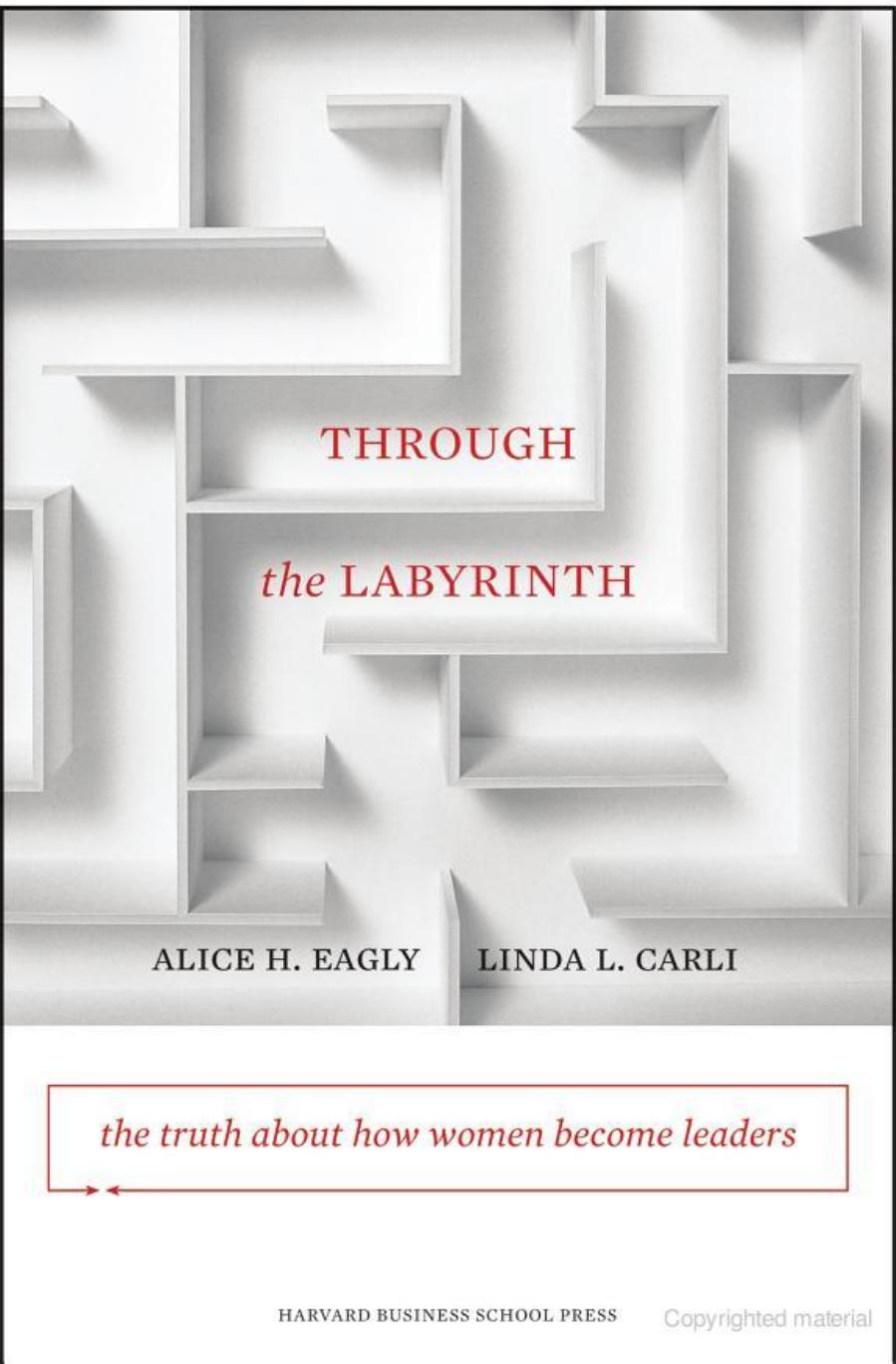 Through the Labyrinth: The Truth About How Women Become Leaders