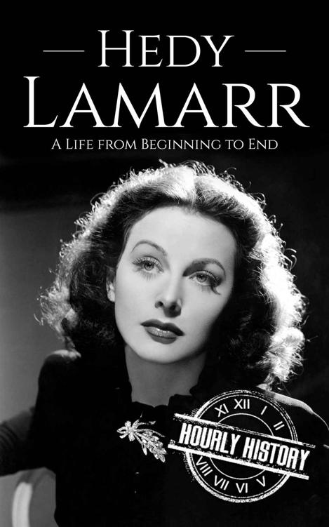 Hedy Lamarr: A Life From Beginning to End