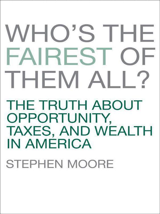 Who's the Fairest of Them All?: The Truth About Opportunity, Taxes, and Wealth in America