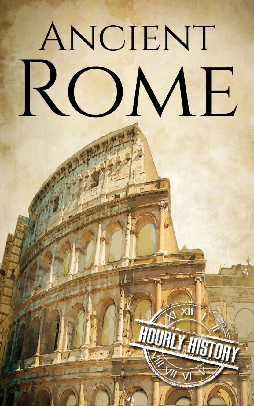 Ancient Rome: A History From Beginning to End