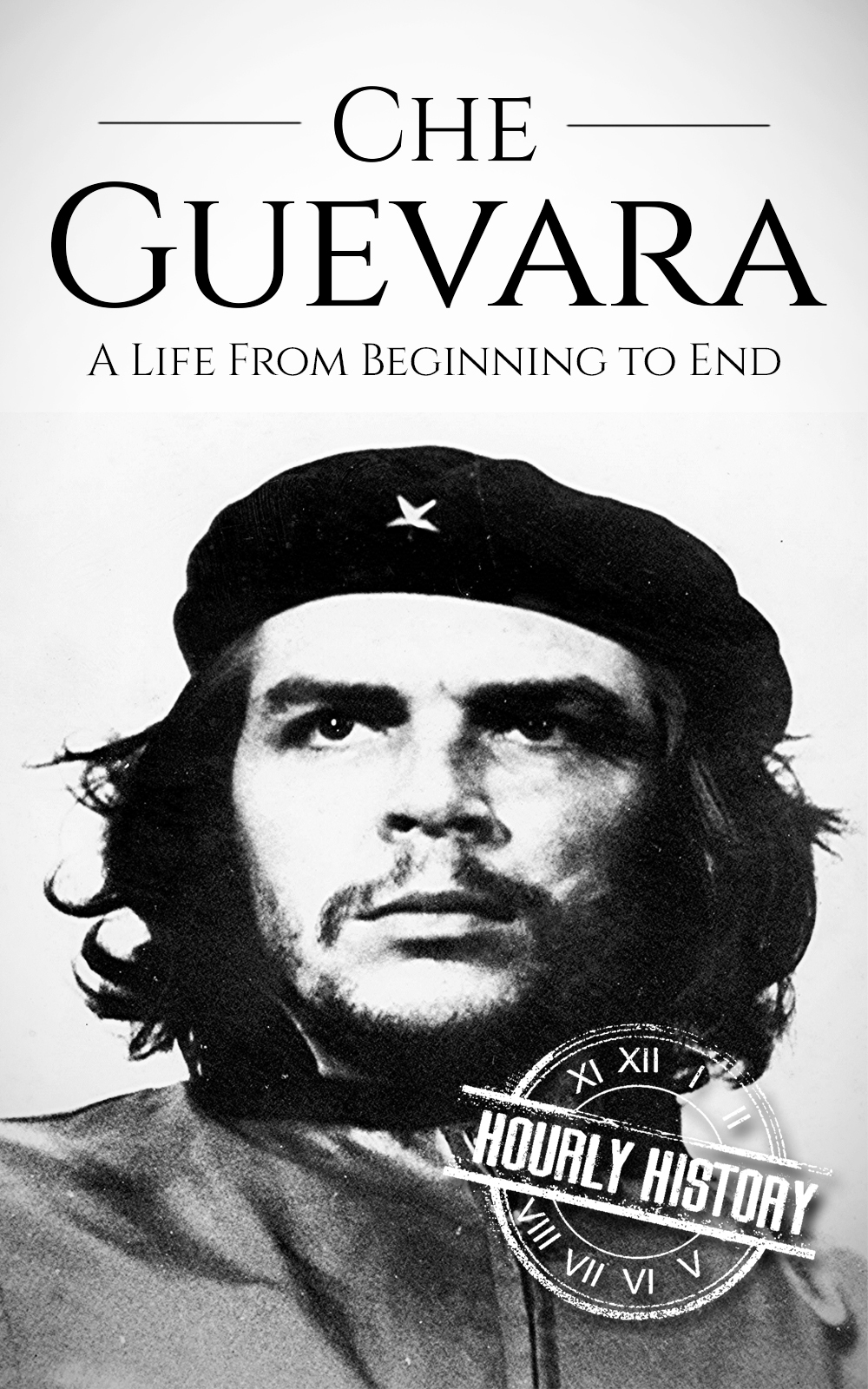 Che Guevara: A Life From Beginning to End (The Cold War)