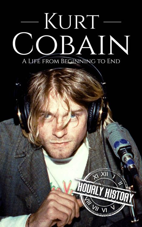 Kurt Cobain: A Life from Beginning to End (Biographies of Musicians)