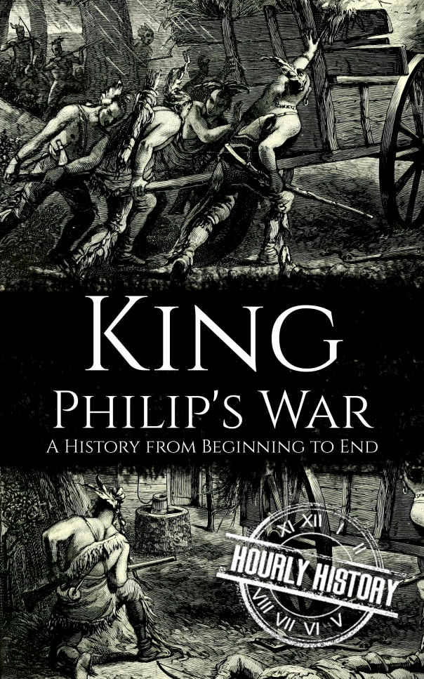 King Philip's War: A History from Beginning to End (Native American History)